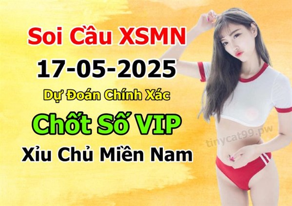 Dự Đoán MN 17-05-2025 Soi Cầu XSMN Chốt Số Miền Nam Thứ 7