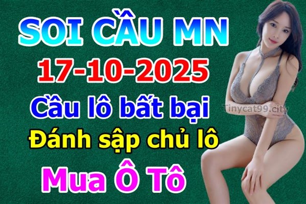 Dự Đoán Miền Nam 17-10-2025 Soi Cầu XSMN Chốt Số Bao Lô Thứ 6