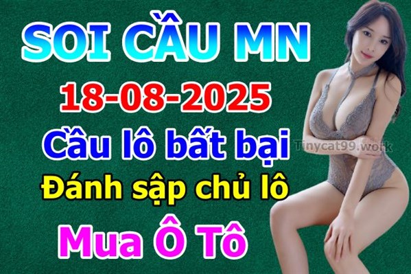 Soi Cầu XSM 18-08-2025 Dự Đoán XSMN Chốt Số Miền Nam VIP Thứ 2