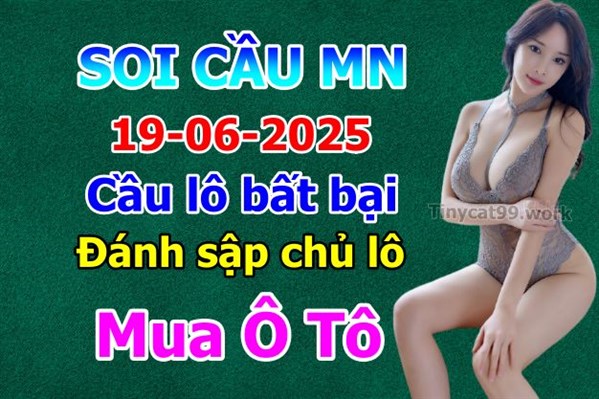 Dự Đoán XSMN 19-06-2025 Soi Cầu XSMN Chốt Số Miền Nam Bao Lô Thứ 5