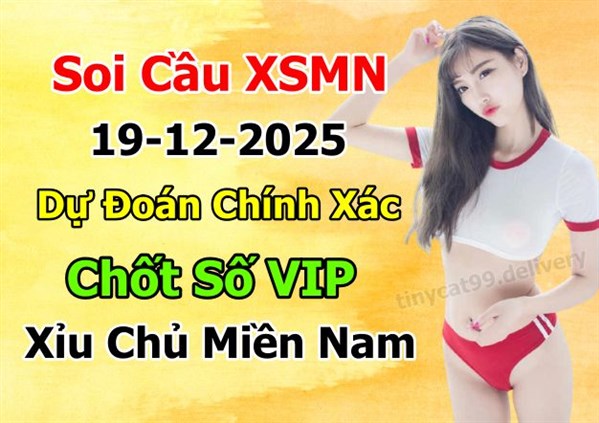Dự Đoán Miền Nam 19-12-2025 Soi Cầu XSMN Chốt Số Bao Lô Thứ 6