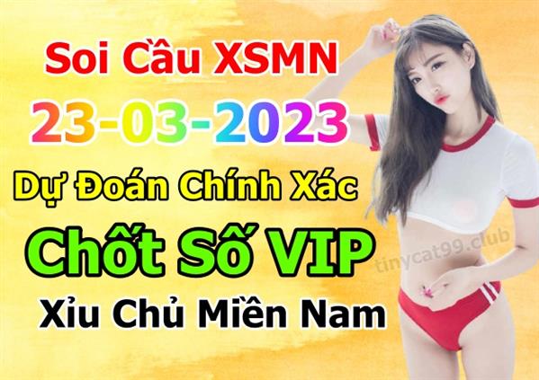 Dự Đoán XSMN 23-03-2023 Soi Cầu XSMN Chốt Số Miền Nam Bao Lô Thứ 5