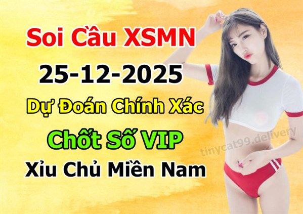 Dự Đoán XSMN 25-12-2025 Soi Cầu XSMN Chốt Số Miền Nam Bao Lô Thứ 5