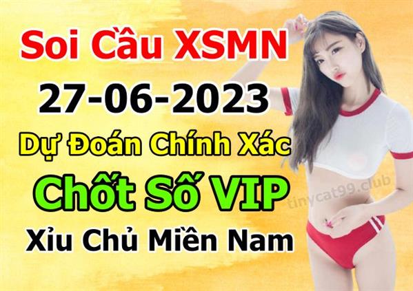 Soi Cầu XSMN 27-06-2023 Dự Đoán XSMN Chốt Số Miền Nam Thứ 3