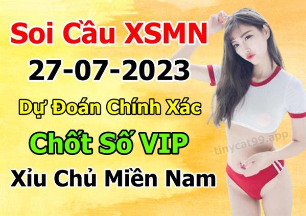 Dự Đoán XSMN 27-07-2023 Soi Cầu XSMN Chốt Số Miền Nam Bao Lô Thứ 5