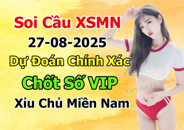 Dự Đoán XSMN 27-08-2025 Soi Cầu XSMN Chốt Số Miền Nam Thứ 4