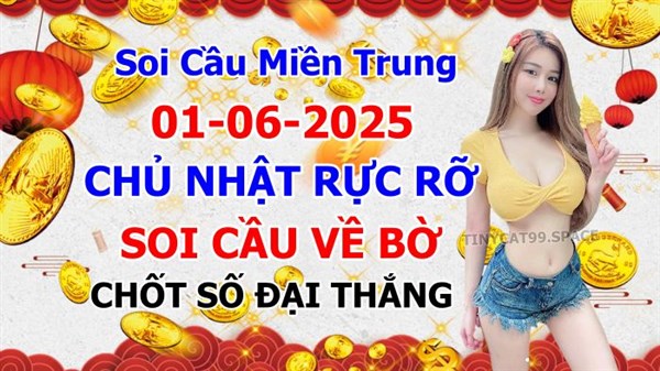 Soi Cầu XSMT 01-06-2025 Dự Đoán Miền Trung Chốt Số MT Thứ Chủ Nhật