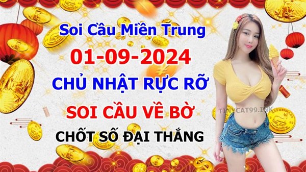 Soi Cầu XSMT 01-09-2024 Dự Đoán Miền Trung Chốt Số MT Thứ Chủ Nhật