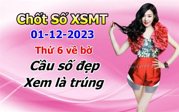 Soi Cầu XSMT 01-12-2023 Dự Đoán XSMT Miền Trung Chốt Số BTL VIP MT Thứ 6