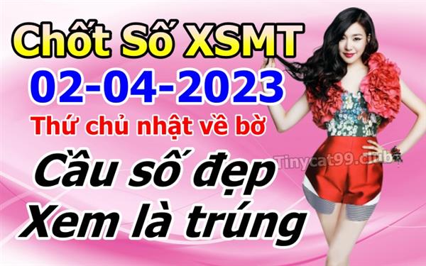 Soi Cầu XSMT 02-04-2023 Dự Đoán Miền Trung Chốt Số MT Thứ Chủ Nhật