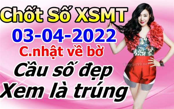 Soi Cầu XSMT 03-04-2022 Dự Đoán Miền Trung Chốt Số MT Thứ Chủ Nhật