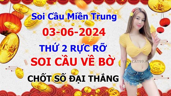  Soi Cầu XSMT 03-06-2024 Dự Đoán Miền Trung Chốt Số XSMT Thứ 2