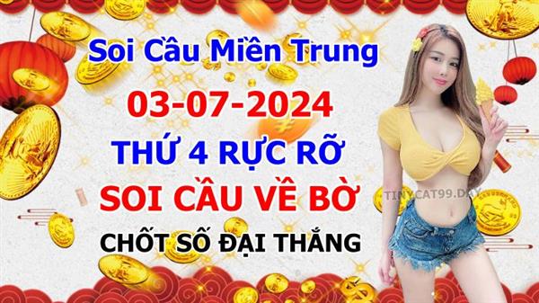  Soi Cầu XSMT 03-07-2024 Dự Đoán XSMT Miền Trung Chốt Số MT Thứ 4
