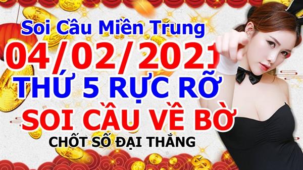 Soi Cầu MT 04-02-2021 Dự Đoán XSMT Miền Trung Chốt Số MT Thứ 5