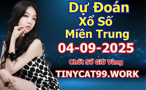 Soi Cầu MT 04-09-2025 Dự Đoán XSMT Miền Trung Chốt Số MT Thứ 5