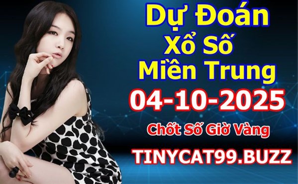 Soi Cầu XSMT 04-10-2025 Dự Đoán Miền Trung Chính Xác VIP Thứ 7