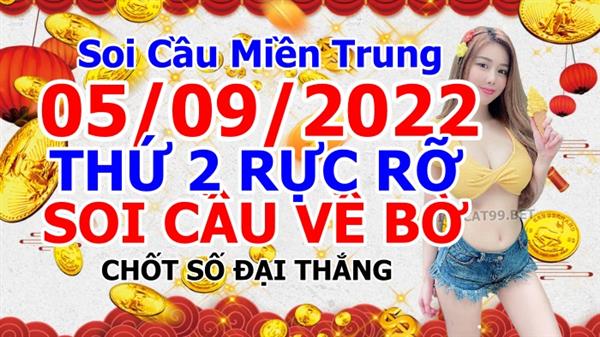 Soi Cầu XSMT 05-09-2022 Dự Đoán Miền Trung Chốt Số XSMT Thứ 2