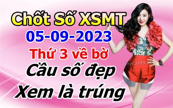 Soi Cầu XSMT 05-09-2023 Dự Đoán XSMT Chốt Số Miền Trung Thứ 3
