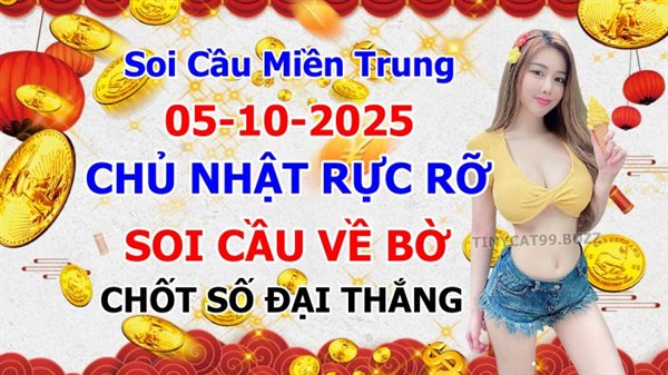 Soi Cầu XSMT 05-10-2025 Dự Đoán Miền Trung Chốt Số MT Thứ Chủ Nhật