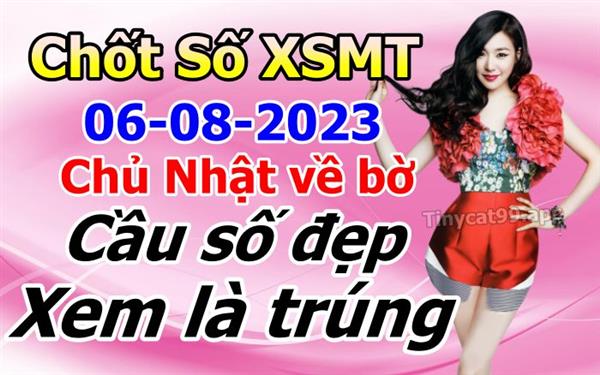 Soi Cầu XSMT 06-08-2023 Dự Đoán Miền Trung Chốt Số MT Thứ Chủ Nhật