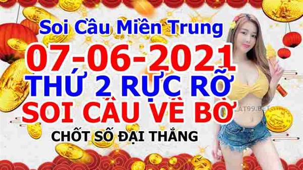 Soi Cầu XSMT 07-06-2021 Dự Đoán Miền Trung Chốt Số XSMT Thứ 2