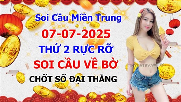 Soi Cầu XSMT 07-07-2025 Dự Đoán Miền Trung Chốt Số XSMT Thứ 2