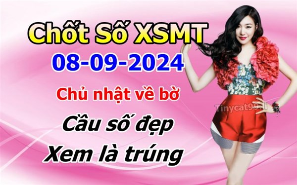 Soi Cầu XSMT 08-09-2024 Dự Đoán Miền Trung Chốt Số MT Thứ Chủ Nhật