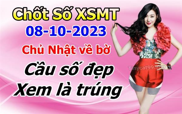 Soi Cầu XSMT 08-10-2023 Dự Đoán Miền Trung Chốt Số MT Thứ Chủ Nhật