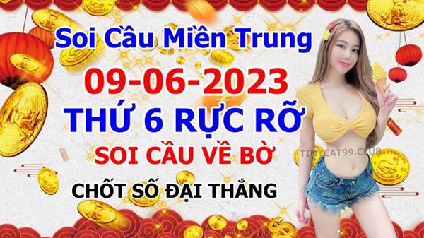 Soi Cầu XSMT 09-06-2023 Dự Đoán XSMT Miền Trung Chốt Số BTL VIP MT Thứ 6