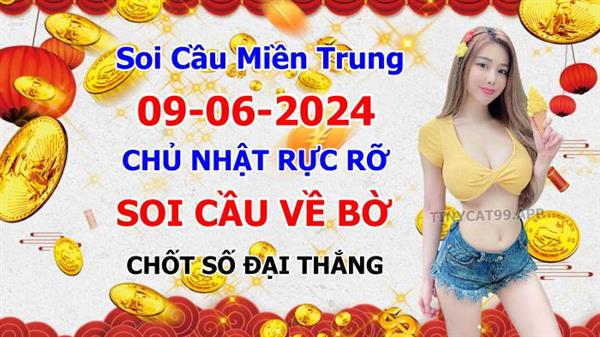 Soi Cầu XSMT 09-06-2024 Dự Đoán Miền Trung Chốt Số MT Thứ Chủ Nhật