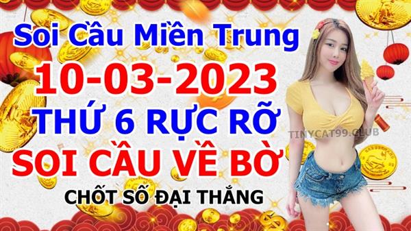 Soi Cầu XSMT 10-03-2023 Dự Đoán XSMT Miền Trung Chốt Số BTL VIP MT Thứ 6