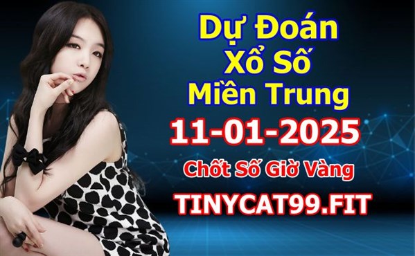 Soi Cầu XSMT 11-01-2025 Dự Đoán Miền Trung Chính Xác VIP Thứ 7