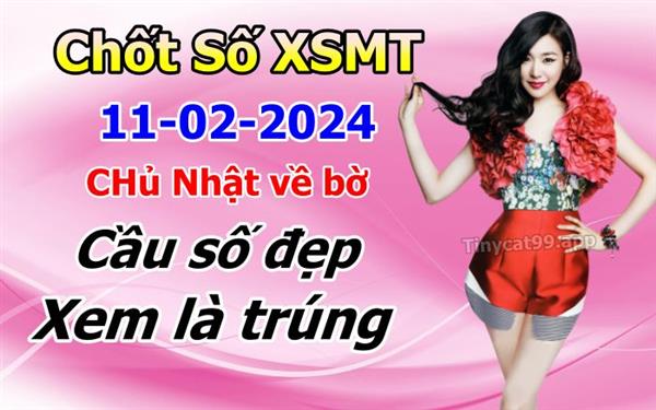 Soi Cầu XSMT 11-02-2024 Dự Đoán Miền Trung Chốt Số MT Thứ Chủ Nhật
