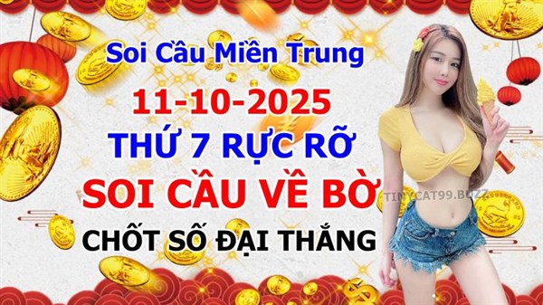 Soi Cầu XSMT 11-10-2025 Dự Đoán Miền Trung Chính Xác VIP Thứ 7