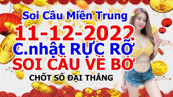 Soi Cầu XSMT 11-12-2022 Dự Đoán Miền Trung Chốt Số MT Thứ Chủ Nhật