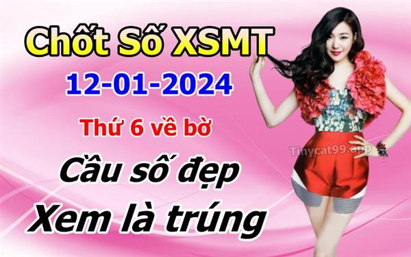 Soi Cầu XSMT 12-01-2024 Dự Đoán XSMT Miền Trung Chốt Số BTL VIP MT Thứ 6
