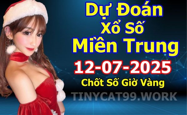 Soi Cầu XSMT 12-07-2025 Dự Đoán Miền Trung Chính Xác VIP Thứ 7