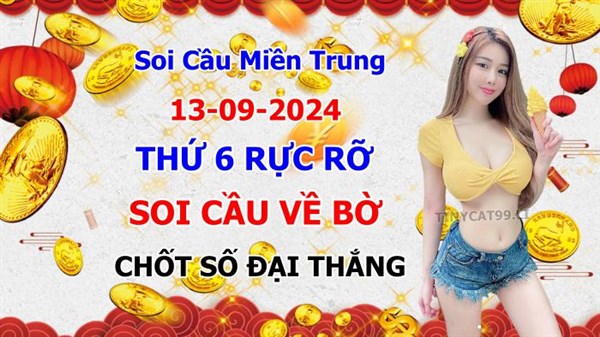 Soi Cầu XSMT 13-09-2024 Dự Đoán XSMT Miền Trung Chốt Số BTL VIP MT Thứ 6