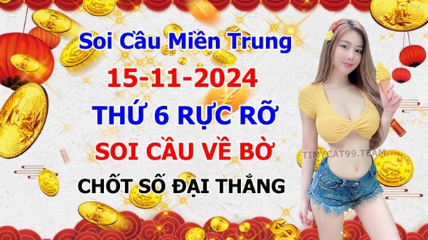 Soi Cầu XSMT 15-11-2024 Dự Đoán XSMT Miền Trung Chốt Số BTL VIP MT Thứ 6