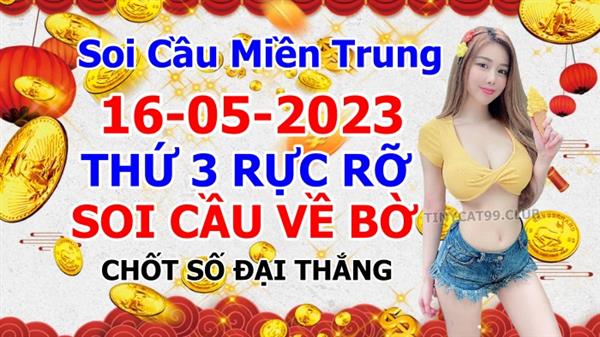 Soi Cầu XSMT 16-05-2023 Dự Đoán XSMT Chốt Số Miền Trung Thứ 3