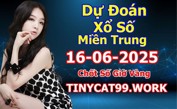 Soi Cầu XSMT 16-06-2025 Dự Đoán Miền Trung Chốt Số XSMT Thứ 2