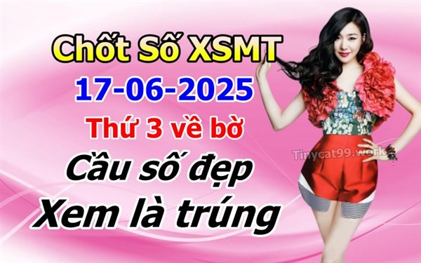 Soi Cầu XSMT 17-06-2025 Dự Đoán XSMT Chốt Số Miền Trung Thứ 3