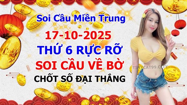 Soi Cầu XSMT 17-10-2025 Dự Đoán XSMT Miền Trung Chốt Số BTL VIP MT Thứ 6
