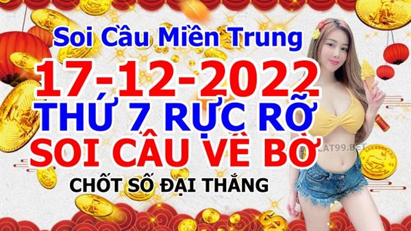 Soi Cầu XSMT 17-12-2022 Dự Đoán Miền Trung Chính Xác VIP Thứ 7