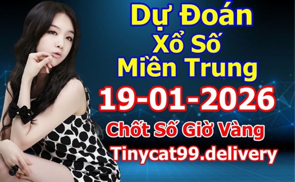 Soi Cầu 19-01-2026 Dự Đoán Miền Trung Chốt Số XSMT Thứ 2