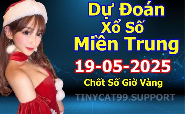 Soi Cầu XSMT 19-05-2025 Dự Đoán Miền Trung Chốt Số XSMT Thứ 2