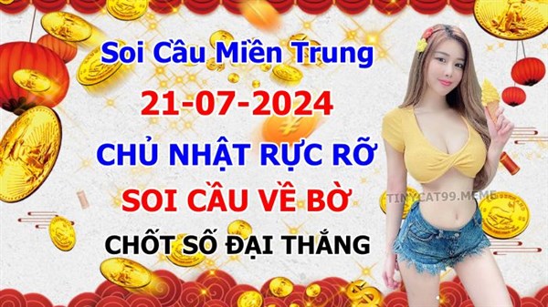 Soi Cầu XSMT 21-07-2024 Dự Đoán Miền Trung Chốt Số MT Thứ Chủ Nhật