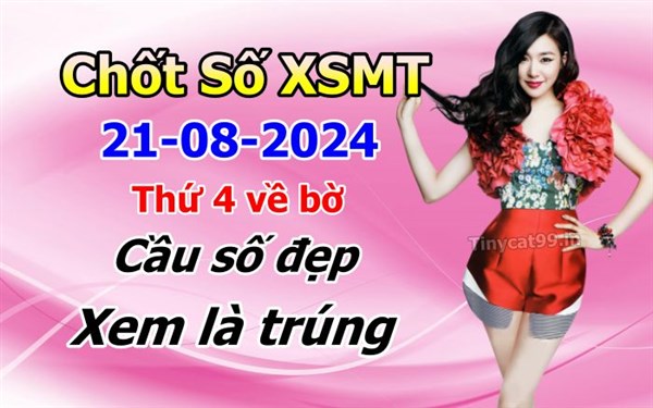  Soi Cầu XSMT 21-08-2024 Dự Đoán XSMT Miền Trung Chốt Số MT Thứ 4