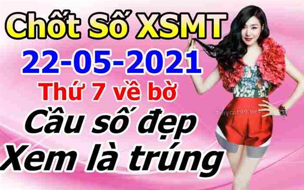 Soi Cầu XSMT 22-05-2021 Dự Đoán Miền Trung Chính Xác VIP Thứ 7