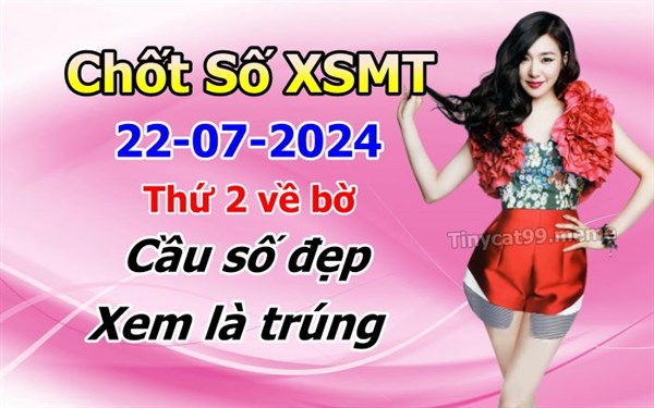  Soi Cầu XSMT 22-07-2024 Dự Đoán Miền Trung Chốt Số XSMT Thứ 2